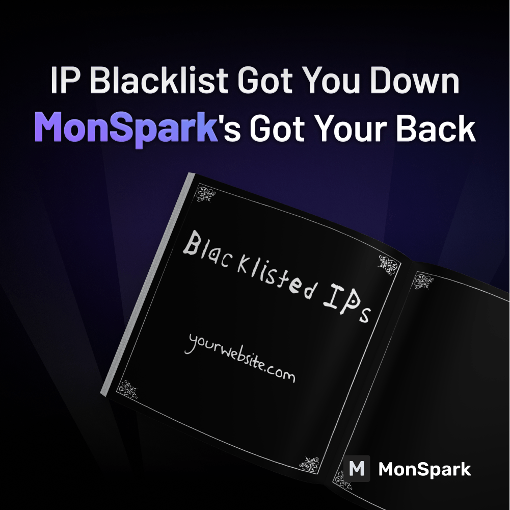 IP Blacklist Got You Down? MonSpark's Got Your Back!